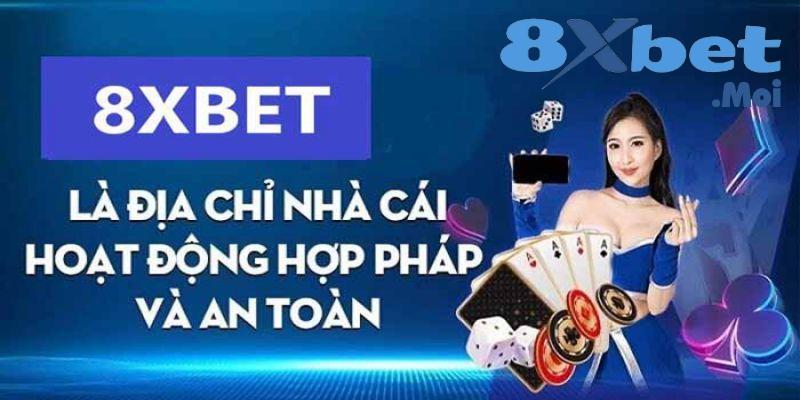 8XBET có hợp pháp không? Đúng hay sai - Tìm hiểu thực hư 1 8XBET là địa chỉ cá cược uy tín bậc nhất