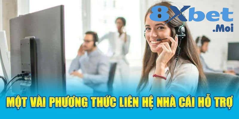 Các phương thức liên hệ chính đến nhà cái 8XBET